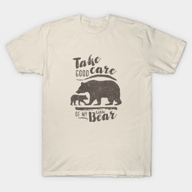 Take good care of my little bear T-Shirt by directdesign